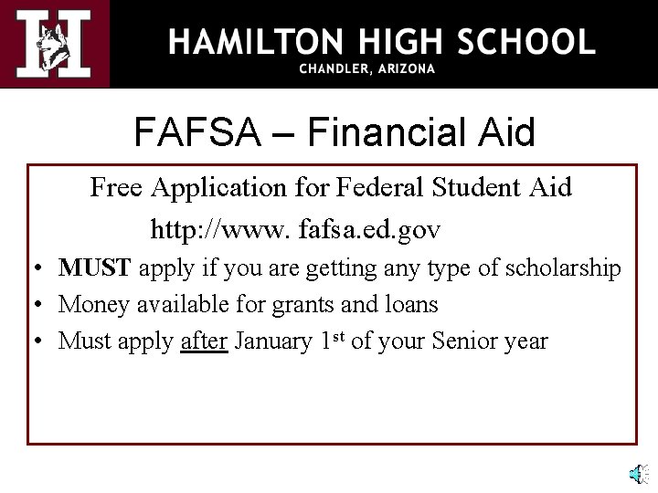 FAFSA – Financial Aid Free Application for Federal Student Aid http: //www. fafsa. ed.