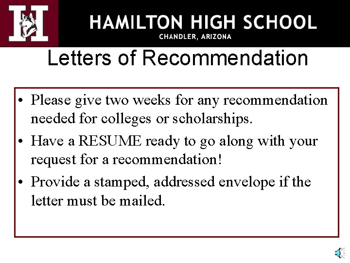 Letters of Recommendation • Please give two weeks for any recommendation needed for colleges