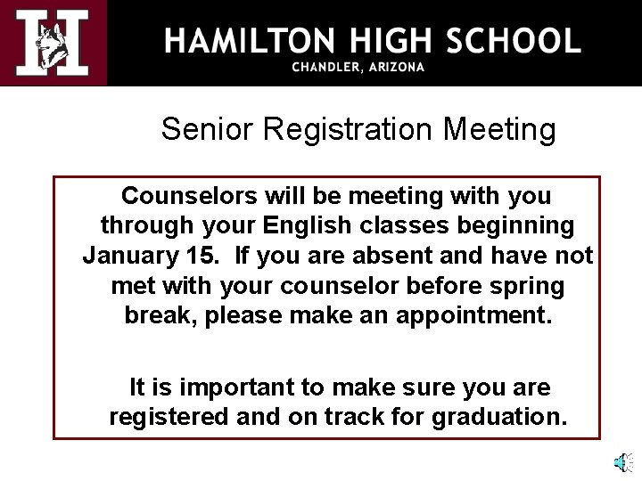 Senior Registration Meeting Counselors will be meeting with you through your English classes beginning