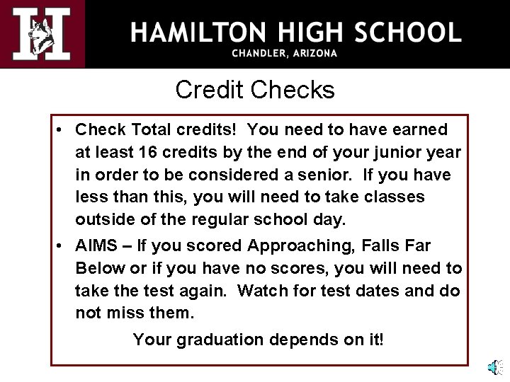 Credit Checks • Check Total credits! You need to have earned at least 16