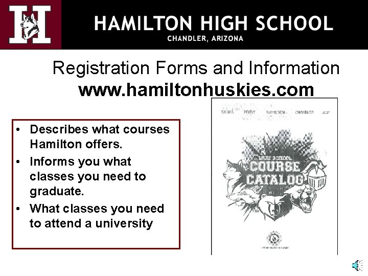 Registration Forms and Information www. hamiltonhuskies. com • Describes what courses Hamilton offers. •