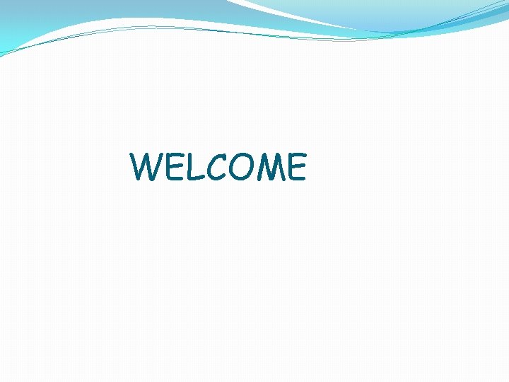 WELCOME 