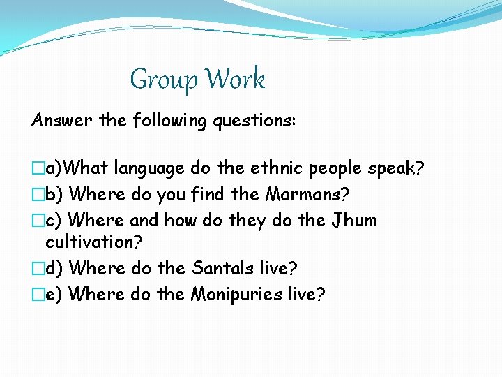 Group Work Answer the following questions: �a)What language do the ethnic people speak? �b)