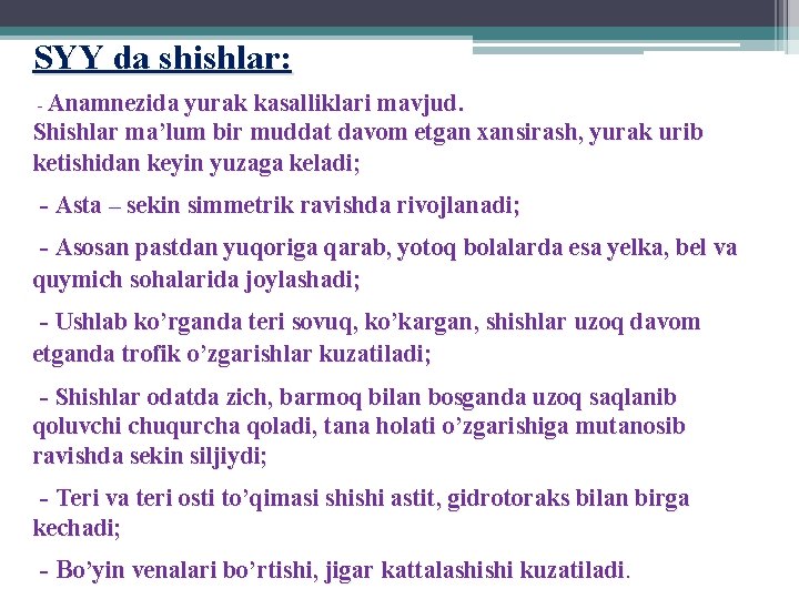 SYY da shishlar: - Anamnezida yurak kasalliklari mavjud. Shishlar ma’lum bir muddat davom etgan
