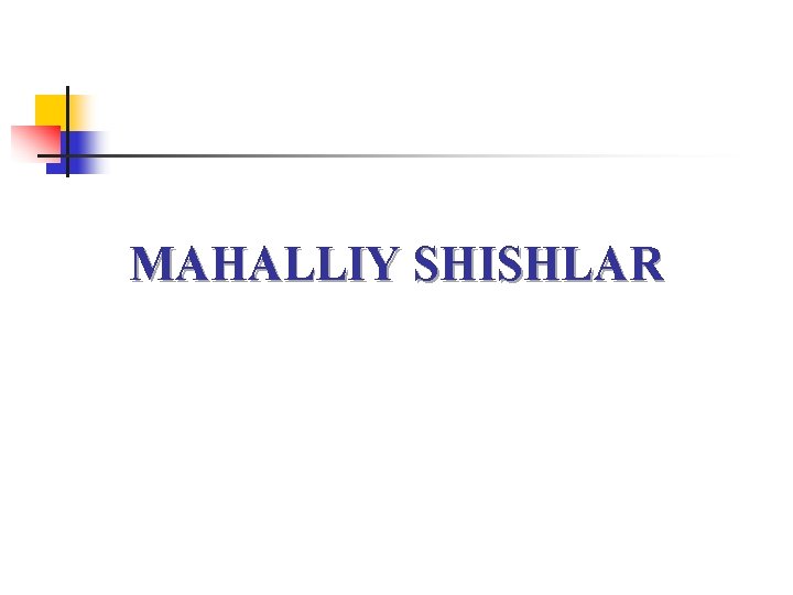 MAHALLIY SHISHLAR 