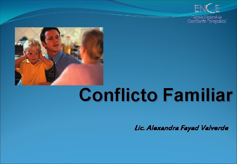 Conflicto Familiar Lic. Alexandra Fayad Valverde 