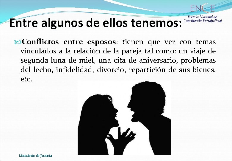 Entre algunos de ellos tenemos: Conflictos entre esposos: tienen que ver con temas vinculados