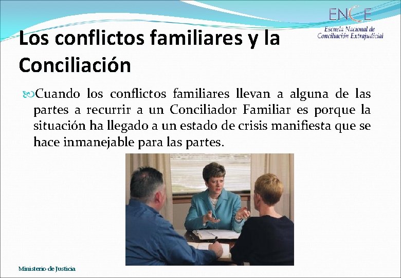 Los conflictos familiares y la Conciliación Cuando los conflictos familiares llevan a alguna de