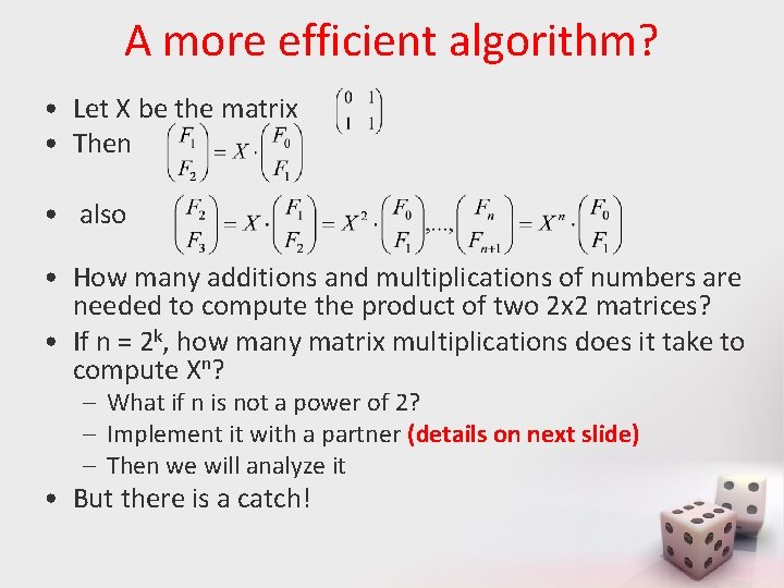 A more efficient algorithm? • Let X be the matrix • Then • also