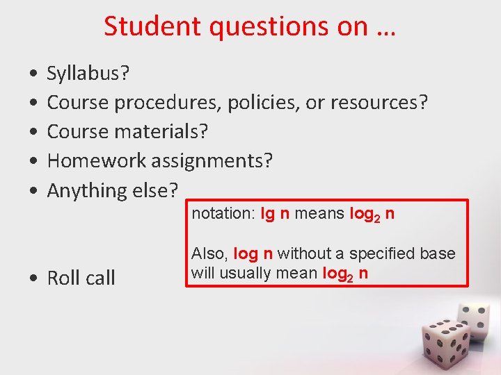 Student questions on … • • • Syllabus? Course procedures, policies, or resources? Course