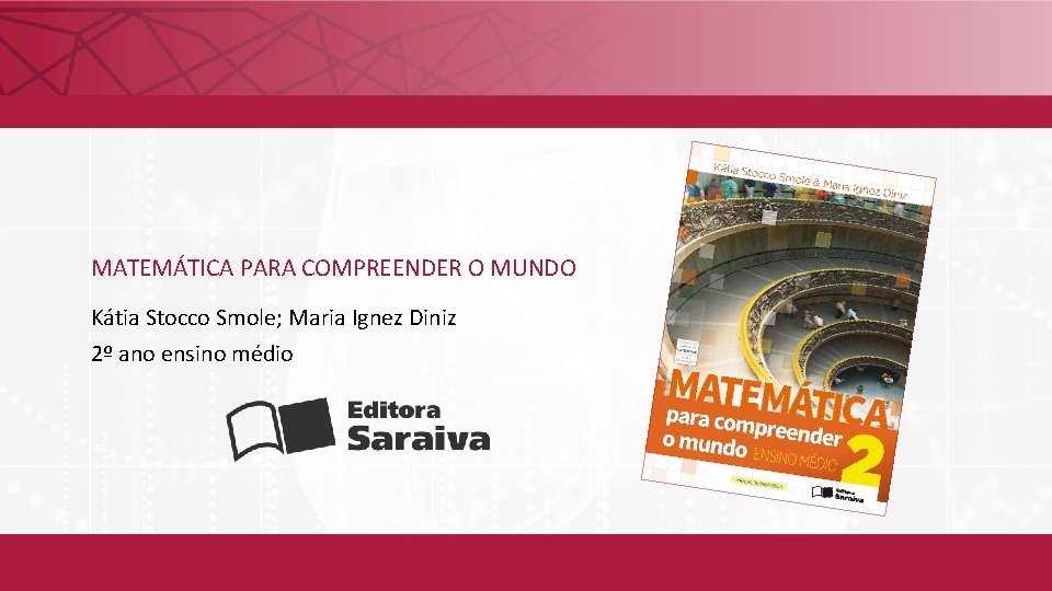 MATEMÁTICA PARA COMPREENDER O MUNDO Kátia Stocco Smole; Maria Ignez Diniz 2º ano ensino