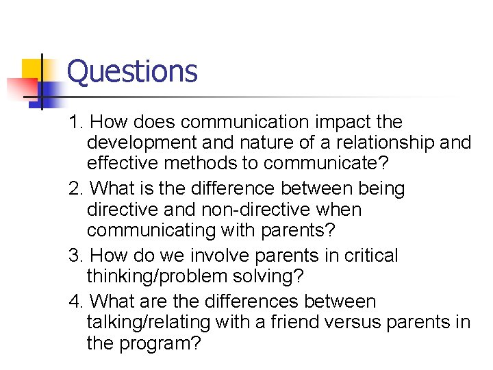 Questions 1. How does communication impact the development and nature of a relationship and