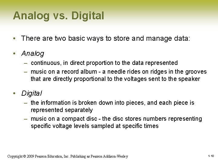 Analog vs. Digital • There are two basic ways to store and manage data: Analog vs. Digital • There are two basic ways to store and manage data: