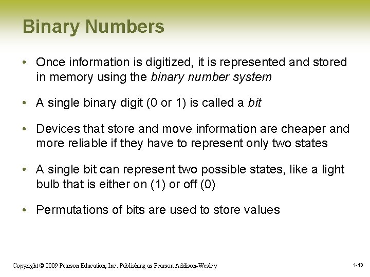 Binary Numbers • Once information is digitized, it is represented and stored in memory Binary Numbers • Once information is digitized, it is represented and stored in memory