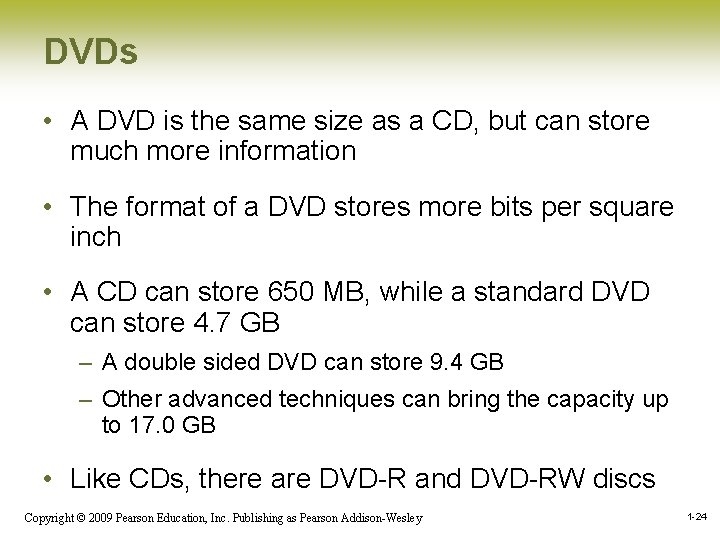 DVDs • A DVD is the same size as a CD, but can store DVDs • A DVD is the same size as a CD, but can store