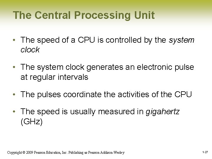 The Central Processing Unit • The speed of a CPU is controlled by the The Central Processing Unit • The speed of a CPU is controlled by the