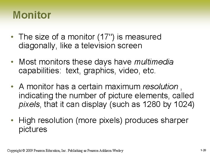 Monitor • The size of a monitor (17") is measured diagonally, like a television Monitor • The size of a monitor (17") is measured diagonally, like a television