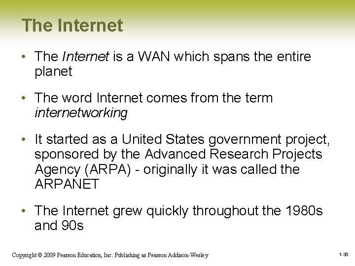 The Internet • The Internet is a WAN which spans the entire planet • The Internet • The Internet is a WAN which spans the entire planet •