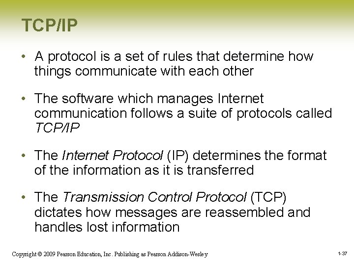 TCP/IP • A protocol is a set of rules that determine how things communicate TCP/IP • A protocol is a set of rules that determine how things communicate