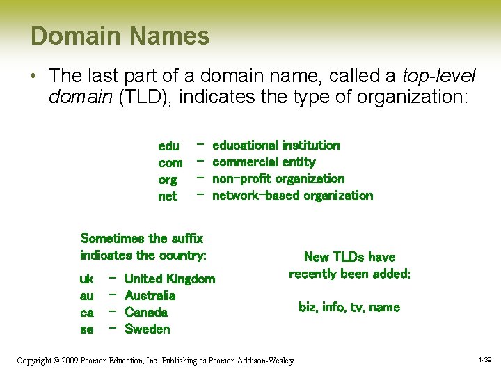 Domain Names • The last part of a domain name, called a top-level domain Domain Names • The last part of a domain name, called a top-level domain