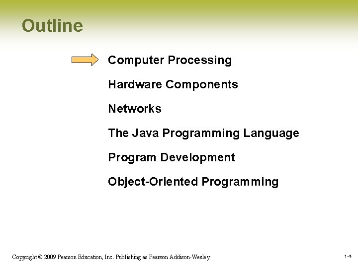 Outline Computer Processing Hardware Components Networks The Java Programming Language Program Development Object-Oriented Programming Outline Computer Processing Hardware Components Networks The Java Programming Language Program Development Object-Oriented Programming