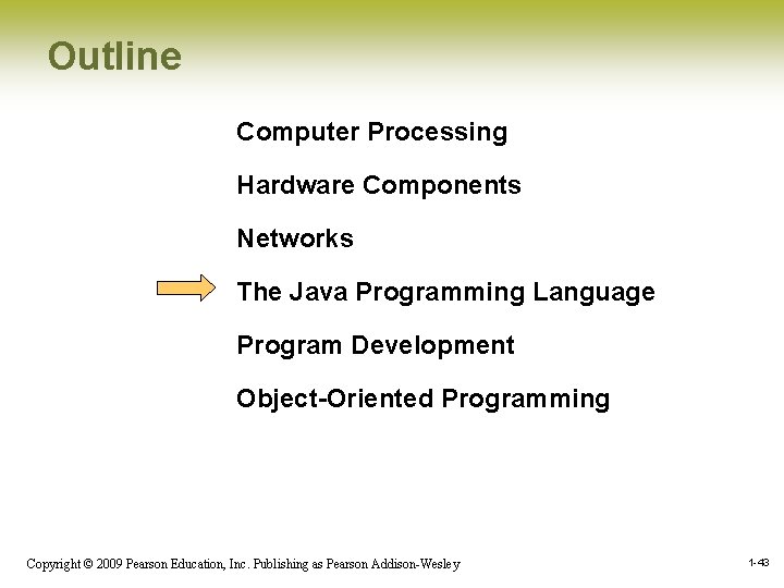 Outline Computer Processing Hardware Components Networks The Java Programming Language Program Development Object-Oriented Programming Outline Computer Processing Hardware Components Networks The Java Programming Language Program Development Object-Oriented Programming