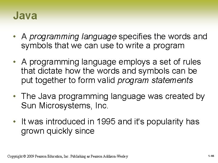 Java • A programming language specifies the words and symbols that we can use Java • A programming language specifies the words and symbols that we can use