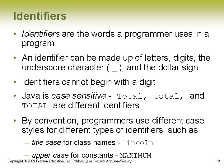 Identifiers • Identifiers are the words a programmer uses in a program • An Identifiers • Identifiers are the words a programmer uses in a program • An