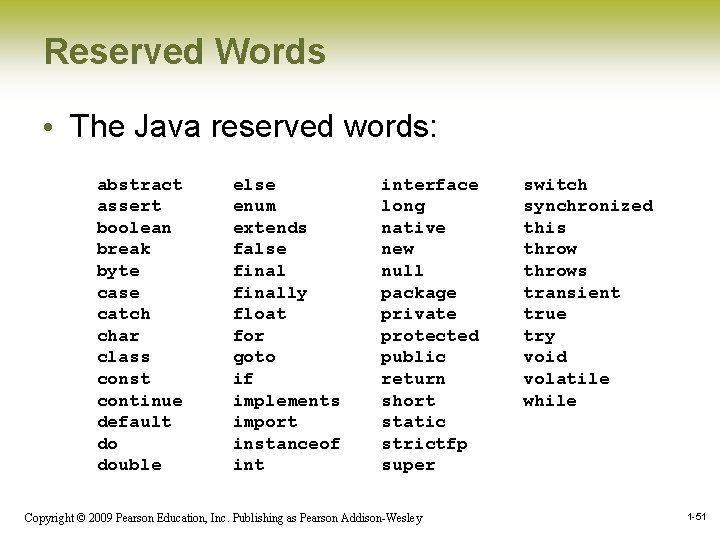 Reserved Words • The Java reserved words: abstract assert boolean break byte case catch Reserved Words • The Java reserved words: abstract assert boolean break byte case catch