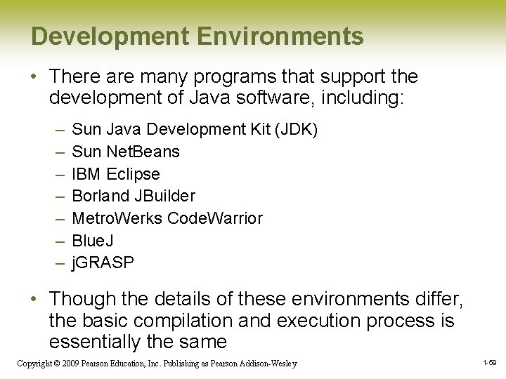 Development Environments • There are many programs that support the development of Java software, Development Environments • There are many programs that support the development of Java software,