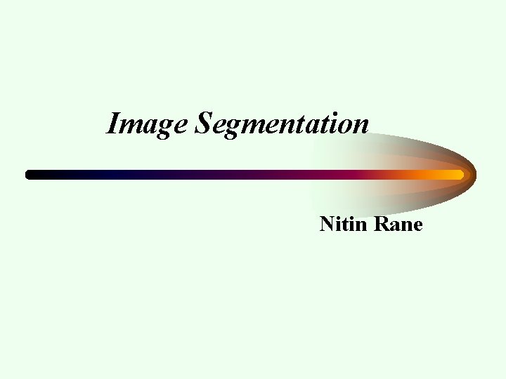 Image Segmentation Nitin Rane 