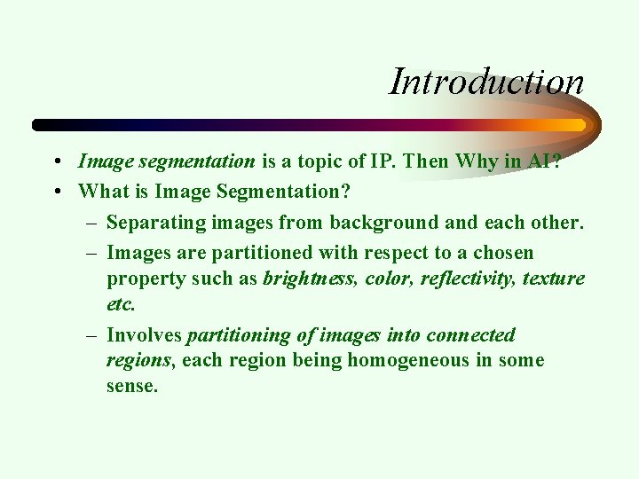 Introduction • Image segmentation is a topic of IP. Then Why in AI? •