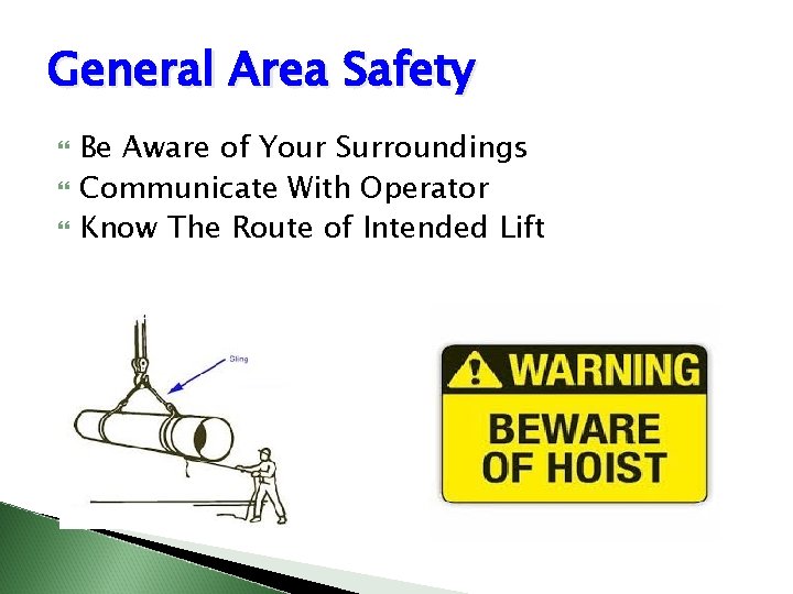 General Area Safety Be Aware of Your Surroundings Communicate With Operator Know The Route