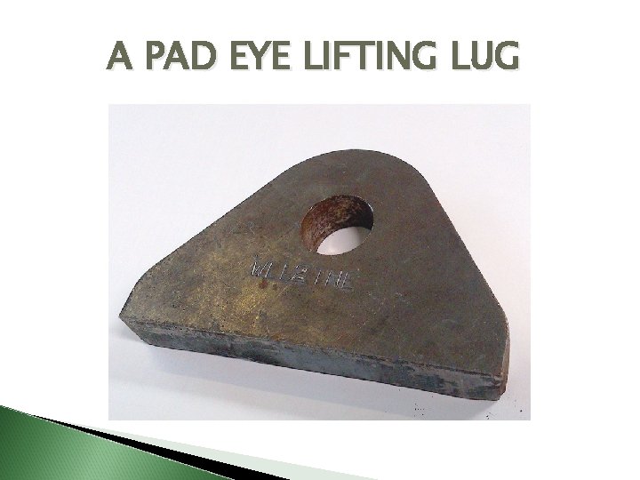 A PAD EYE LIFTING LUG 