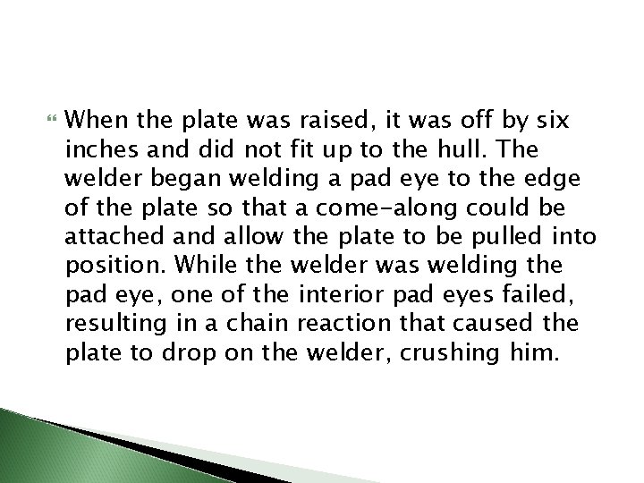  When the plate was raised, it was off by six inches and did