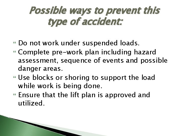 Possible ways to prevent this type of accident: Do not work under suspended loads.