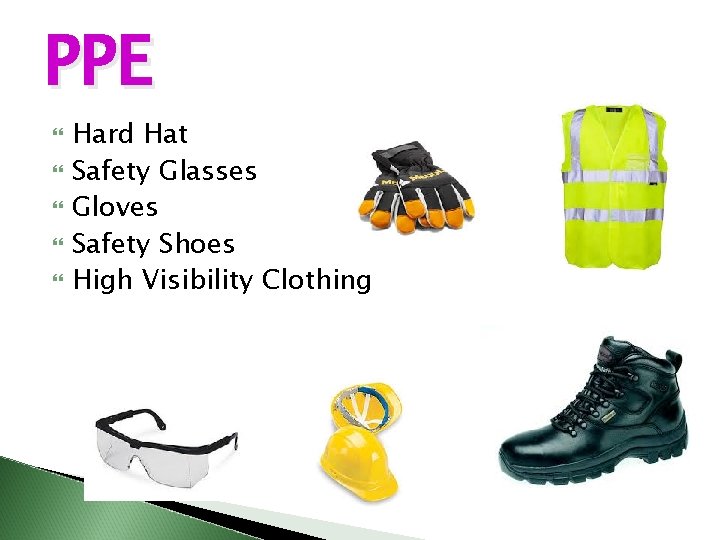 PPE Hard Hat Safety Glasses Gloves Safety Shoes High Visibility Clothing 