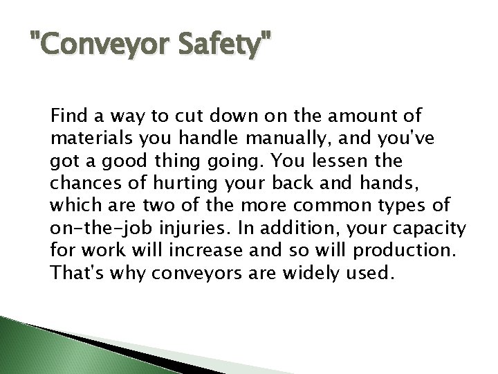 "Conveyor Safety" Find a way to cut down on the amount of materials you