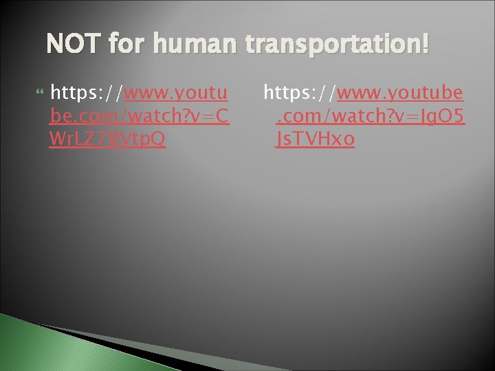NOT for human transportation! https: //www. youtu be. com/watch? v=C Wr. LZ 7 BVtp.