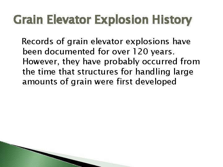 Grain Elevator Explosion History Records of grain elevator explosions have been documented for over