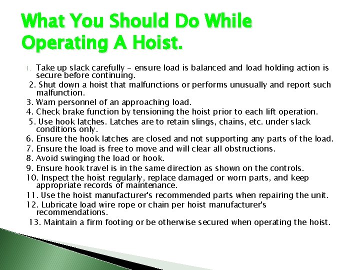 What You Should Do While Operating A Hoist. Take up slack carefully - ensure