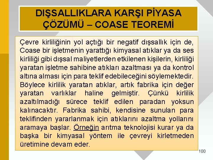 DIŞSALLIKLARA KARŞI PİYASA ÇÖZÜMÜ – COASE TEOREMİ Çevre kirliliğinin yol açtığı bir negatif dışsallık