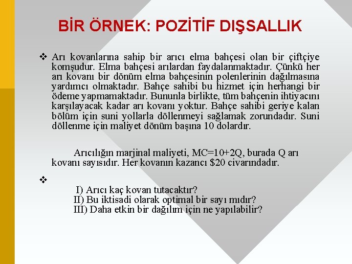 BİR ÖRNEK: POZİTİF DIŞSALLIK v Arı kovanlarına sahip bir arıcı elma bahçesi olan bir