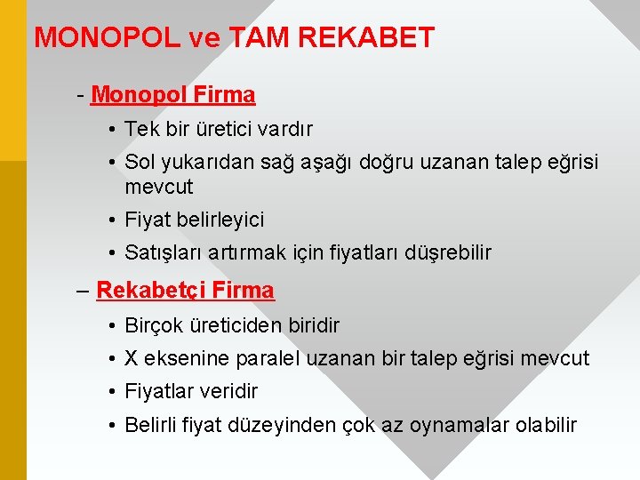 MONOPOL ve TAM REKABET - Monopol Firma • Tek bir üretici vardır • Sol