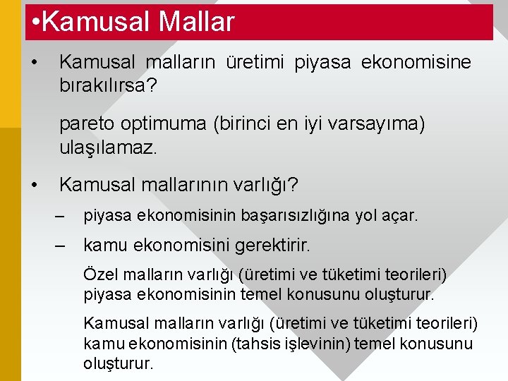  • Kamusal Mallar • Kamusal malların üretimi piyasa ekonomisine bırakılırsa? pareto optimuma (birinci