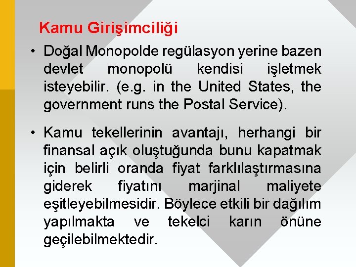 Kamu Girişimciliği • Doğal Monopolde regülasyon yerine bazen devlet monopolü kendisi işletmek isteyebilir. (e.