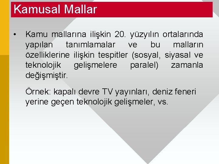 Kamusal Mallar • Kamu mallarına ilişkin 20. yüzyılın ortalarında yapılan tanımlamalar ve bu malların