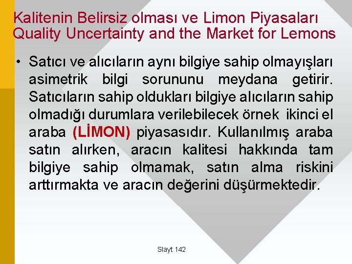 Kalitenin Belirsiz olması ve Limon Piyasaları Quality Uncertainty and the Market for Lemons •