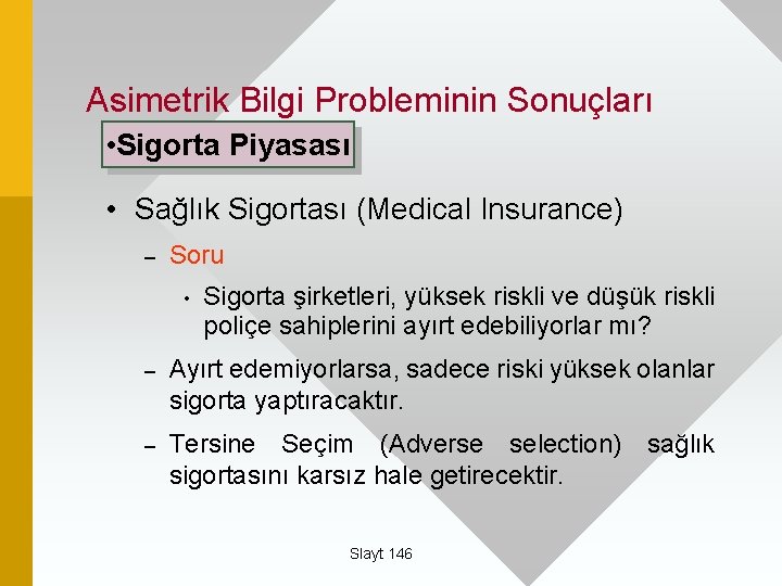 Asimetrik Bilgi Probleminin Sonuçları • Sigorta Piyasası • Sağlık Sigortası (Medical Insurance) – Soru