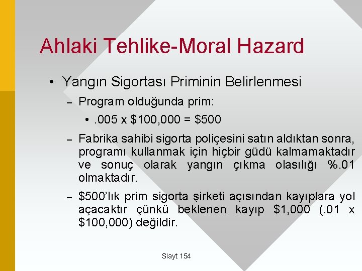 Ahlaki Tehlike-Moral Hazard • Yangın Sigortası Priminin Belirlenmesi – Program olduğunda prim: • .